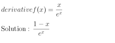 The derivative of f(x)= x/(e^x) is (1-x)/(e^x)